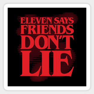 Eleven says friends don't lie (solid) Sticker